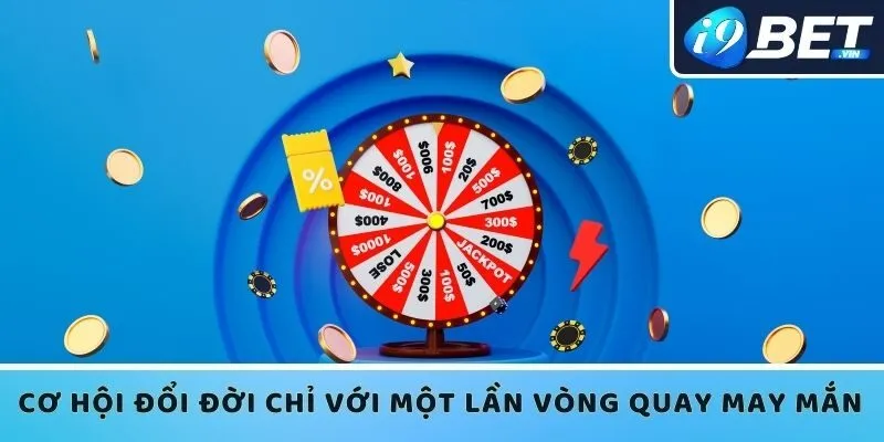 Cơ hội đổi đời chỉ với một lần vòng quay may mắn