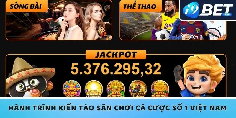 Hành trình I9bet kiến tạo sân chơi cá cược số 1 Việt Nam