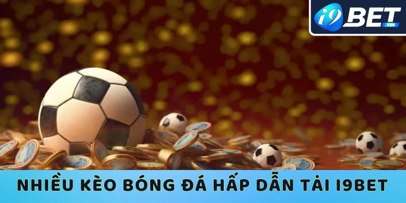Chơi môn thể thao vua tại I9bet để trải nghiệm nhiều kèo hấp dẫn